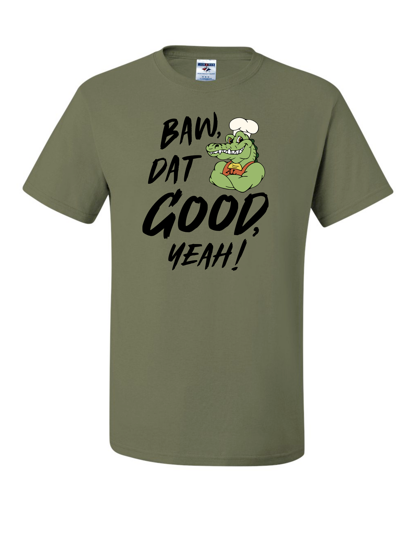 Baw, Dat Good, Yeah! T-Shirt
