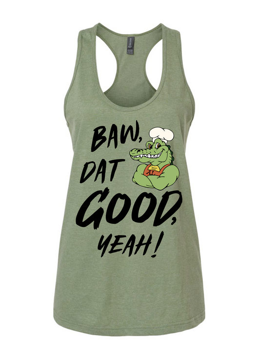 Baw, Dat Good, Yeah! Womens Tank Top